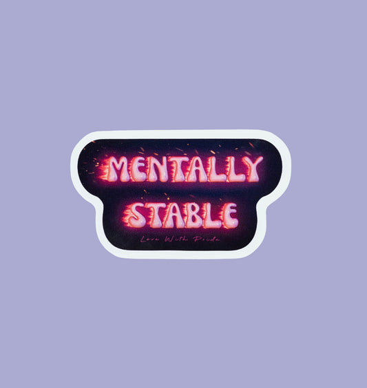 Mentally Stable | Sticker - Love With Pride Apparel