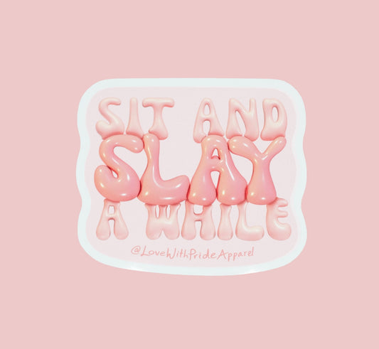Sit and Slay | Sticker - Love With Pride Apparel
